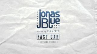 Jonas Blue - Fast Car feat. Dakota (Acoustic)