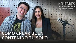 Cómo crear buen contenido tú solo - Mentores Emprendedores #37