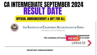 CA Intermediate September 2024 Result Date Announcement & Gift For All CA intermediate students