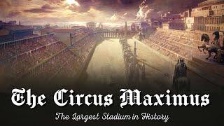 ️ The Circus Maximus - The Largest Stadium in History