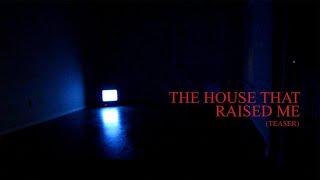 The House That Raised Me - Indie Horror Film by RezDragon (Teaser)