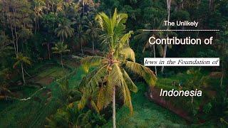 The Unlikely Contribution of Jews in the Foundation of Indonesia