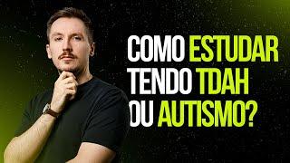 ESTRATÉGIAS DE ESTUDO PARA QUEM TEM TDAH OU AUTISMO (TEA)