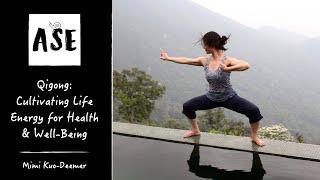 Qigong: Cultivating Your Life Energy for Health & Well-Being with Mimi Kuo-Deemer | ASE #27