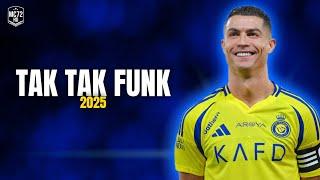Cristiano Ronaldo 2025 ► ''TAK TAK FUNK'' - (Skills & Goals) HD