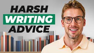 Harsh writing advice for new writers