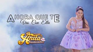 Anita Santivañez - Ahora Que Te Vas Con Ella (Video Oficial)