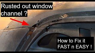 Rusted out window channel ? NO Problem !   How to fix it  FAST n EASY !     D.I.Y. Auto Restoration