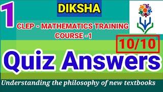 DIKSHA COURSE -1 MATHEMATICS QUIZ ANSWERS CONTINUOUS LEARNING ENHANCEMENT PROGRAM Teacher Training.