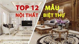 Top 12 Mẫu Thiết Kế NỘI THẤT BIỆT THỰ Tuyệt Đẹp 2022