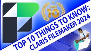 Top 10 Things to Know About Claris FileMaker 2024