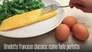 LA DELIZIOSA OMELETTE FRANCESE CLASSICA, ecco COME FARLA ALLA PERFEZIONE!