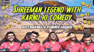 Shreeman Legend With Karnu Ki Comedy|Extermly Funny Video |Pubg Mobile