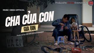 CHA CỦA CON ll Gia Bin (Music Video)