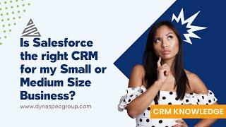 Is Salesforce the Right CRM for Your Small or Medium Sized Business