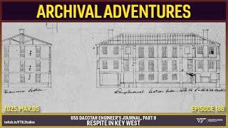 Archival Adventures: Episode 186 - USS Dacotah Engineer's Journal Part 9 - Respite in Key West