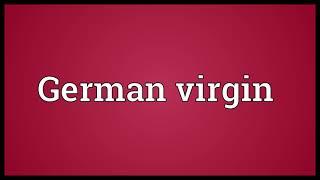 German virgin Meaning