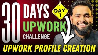 How to create Upwork Profile in 2025 | Top Upwork Freelancer Reveals 30 Day Challenge Secrets