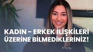 Kadın - Erkek İlişkileri Üzerine Bilmedikleriniz!