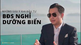 Những Lưu Ý Khi Đầu Tư BĐS Nghỉ Dưỡng Biển