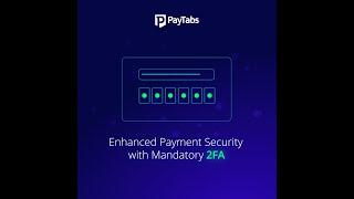 TUTORIALS: Managing the PayTabs Merchant Dashboard - How to Activate Two Factor Authentication (2FA)