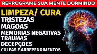 REPROGRAMAÇÃO MENTAL:  MÁGOAS, TRISTEZAS, MEMÓRIAS NEGATIVAS E TRAUMAS