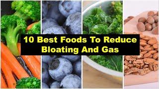 10 Best Foods To Reduce Bloating And Gas