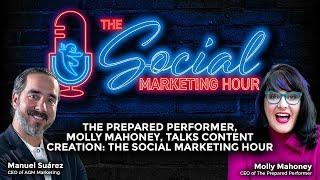 The Prepared Performer, Molly Mahoney, Talks Content Creation: The Social Marketing Hour