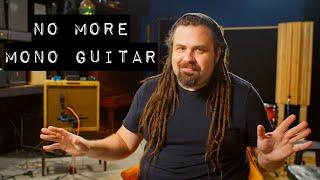 No More Mono Guitar - A Real Way to Stereo-ize a Source