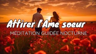 Attirer son ame soeur I Attirer l'amour véritable I Méditation guidée I