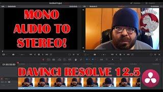 HOW TO EASILY CHANGE MONO AUDIO TO STEREO IN DAVINCI RESOLVE 12.5!