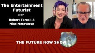 The Entertainment Futurist with Robert Tercek & Miss Metaverse - The Future Now Show