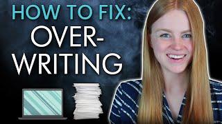 How to Fix OVERWRITING | Drafting and Editing Tips | What To Do If Your Book is Too Long