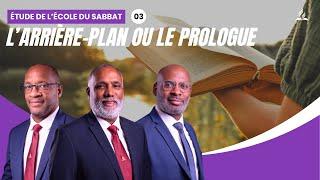 L’arrière-plan ou le prologue | Étude de l'école du Sabbat 03 EDS | Adventiste FFN