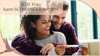 JEDE Frau kann schwanger werden