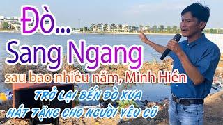 Anh Chàng Minh Hiền Quay Lại Bến Đò Xưa Hát Tặng Cho Bạn Gái Cũ - Giọng Ca Kìm Nén Bấy Lâu Nay...