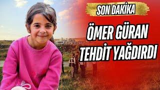 ÖMER GÜRAN TEHDİT YAĞDIRDI… NARİN GÜRAN OLAYI YENİ SKANDAL