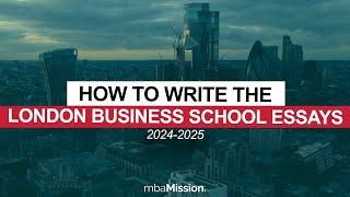 How to Write the London Business School Essays, 2024-2025