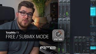 TotalMix FX for Beginners - Free vs. Submix Mode