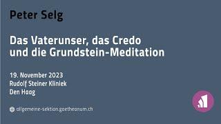 Peter Selg: Das Vaterunser, das Credo und die Grundstein-Meditation