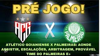 PRÉ JOGO: ATLÉTICO GOIANIENSE X PALMEIRAS! #palmeirasaovivo #brasileirão2024