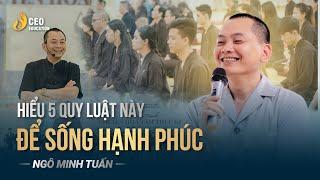 HIỂU 5 QUY LUẬT NÀY ĐỂ SỐNG HẠNH PHÚC | Ngô Minh Tuấn | Học viện CEO Việt Nam