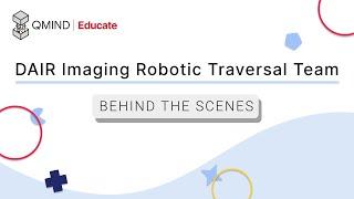 Behind the Scenes: The Imaging Robotic Traversal Team (DAIR) | QMIND Educate