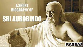 SRI AUROBINDO A SHORT BIOGRAPHY | BIOGRAPHY SRI AUROBINDO
