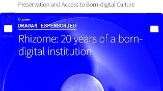 Dragan Espenschied (Rhizome) - Rhizome: 20 years of a born-digital institution #PABC2015