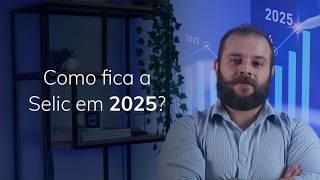 SELIC VAI CAIR? Veja a projeção da taxa Selic para 2025 [ATUALIZADO]