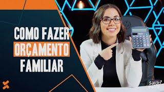 Como fazer um orçamento familiar? Passo a passo