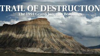 Trail Of Destruction -  The 1991 Grand Junction Bombings