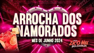 SET DE ARROCHA DOS NAMORADOS MÊS JUNHO DJ ZICO MIX DO MARAJÓ 2024