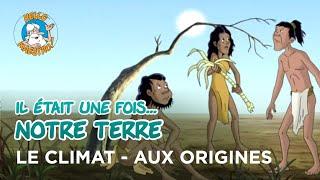 Il était une fois… notre Terre - Climat2 : Origines 